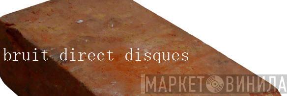 bruit direct disques - Винил CD и Кассеты лейбла bruit direct disques на сайте МаркетВинила