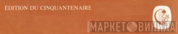 Édition Du Cinquantenaire - Винил CD и Кассеты лейбла Édition Du Cinquantenaire на сайте МаркетВинила