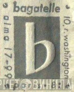 Éditions Bagatelle - Винил CD и Кассеты лейбла Éditions Bagatelle на сайте МаркетВинила
