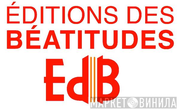 Éditions Des Béatitudes - Винил CD и Кассеты лейбла Éditions Des Béatitudes на сайте МаркетВинила
