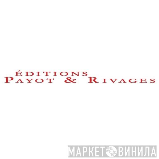 Éditions Payot & Rivages - Винил CD и Кассеты лейбла Éditions Payot & Rivages на сайте МаркетВинила