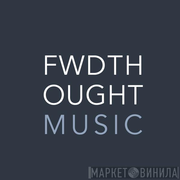 fwdthought - Винил CD и Кассеты лейбла fwdthought на сайте МаркетВинила
