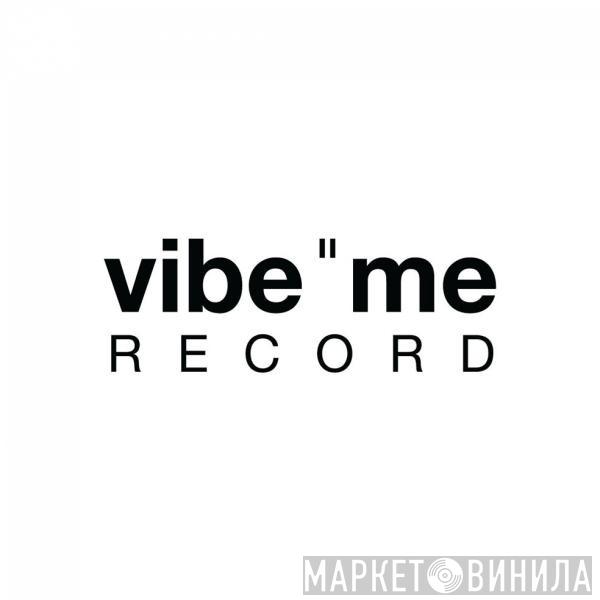 vibe me record - Винил CD и Кассеты лейбла vibe me record на сайте МаркетВинила